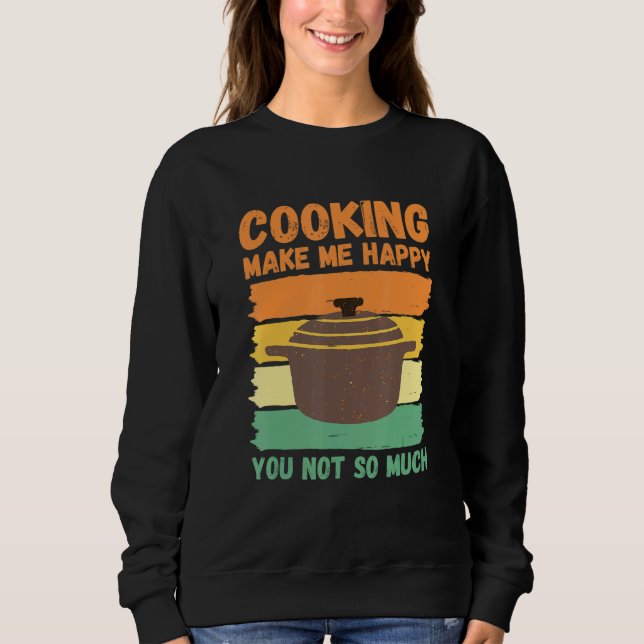 Sudadera Cooking Make Me Happy You Not So Much (Anverso)