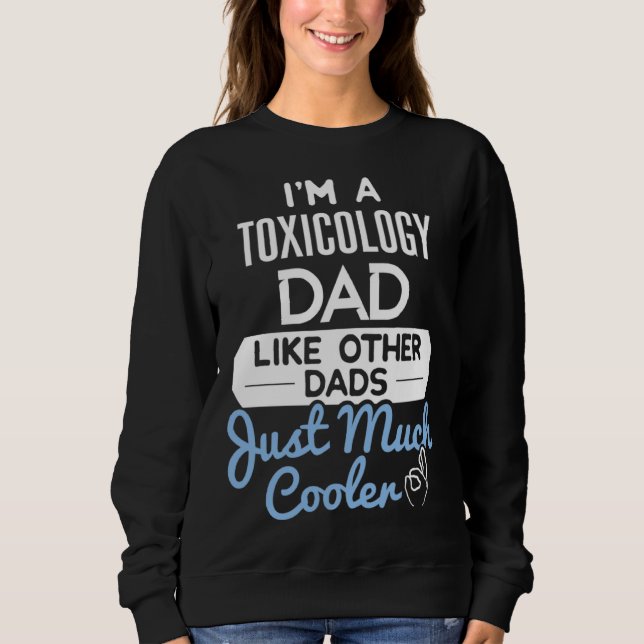 Sudadera Cool Fathers Day  Toxicology Dad (Anverso)