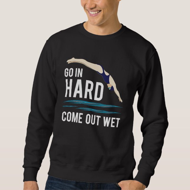 Sudadera Cool Go In Hard Come Out Wet Adult Pun Swimmers (Anverso)