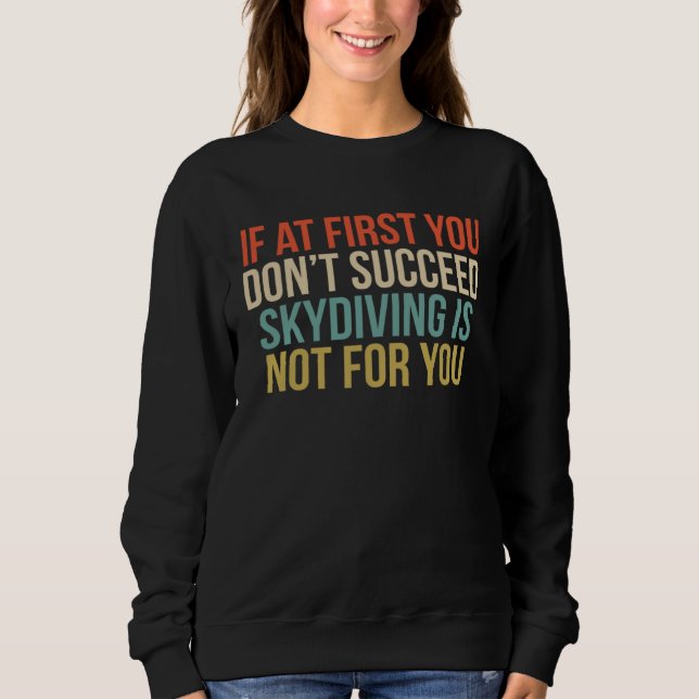 Sudadera Cool If At First You Don t Succeed Skydiving Is No (Anverso)