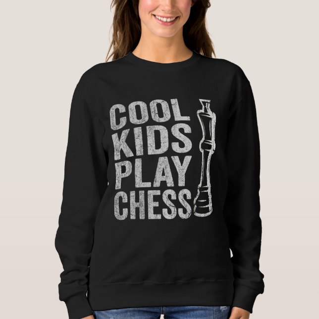Sudadera Cool Kids play Chess Kids Chess Quotes Chess (Anverso)