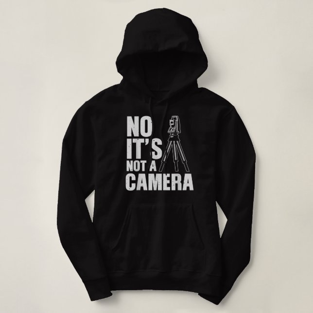 Sudadera Cool Land Surveyor Gift Funny No It's Not A Camera (Diseño del anverso)