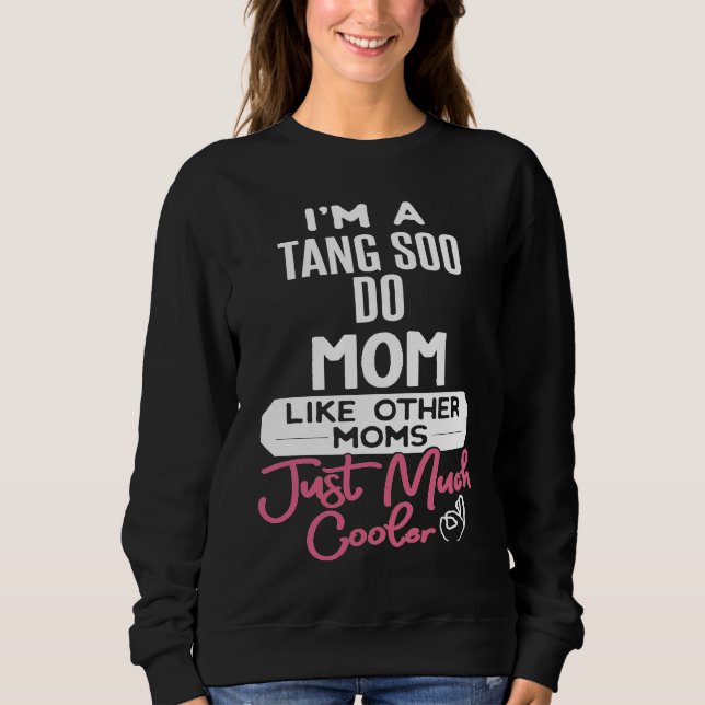 Sudadera Cool Mothers Day  Tang Soo Do Mom (Anverso)