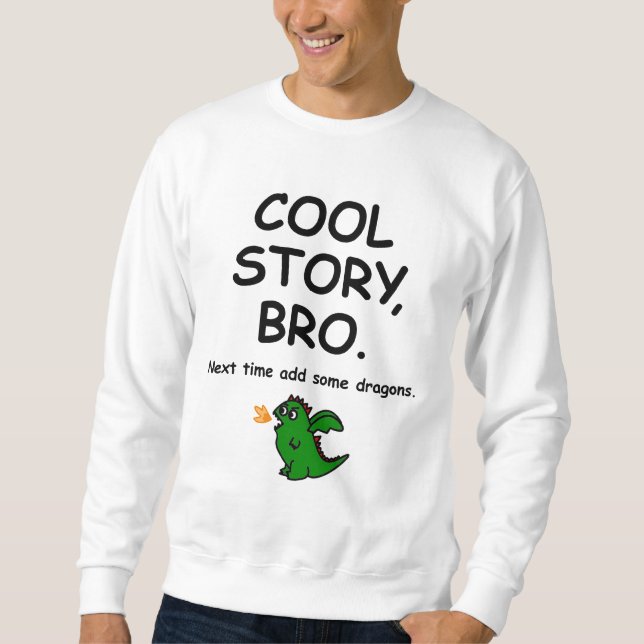 Sudadera Cool story bro, next time add some dragons (Anverso)
