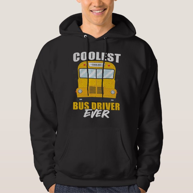 Sudadera Coolest Bus Driver Ever School Bus Driver (Anverso)