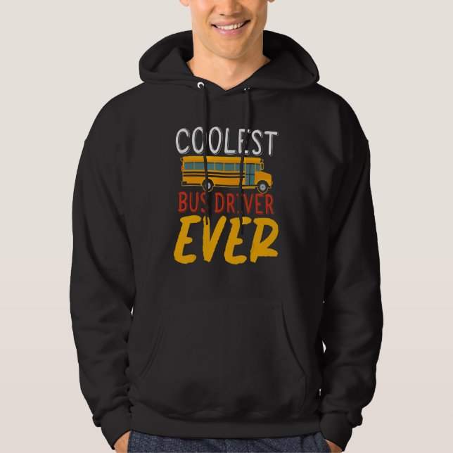 Sudadera Coolest Bus Driver Ever School Bus Driver (Anverso)