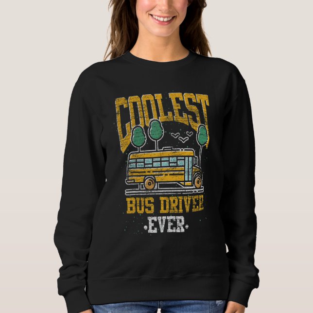 Sudadera Coolest Bus Driver Ever School Bus  School Bus Dri (Anverso)