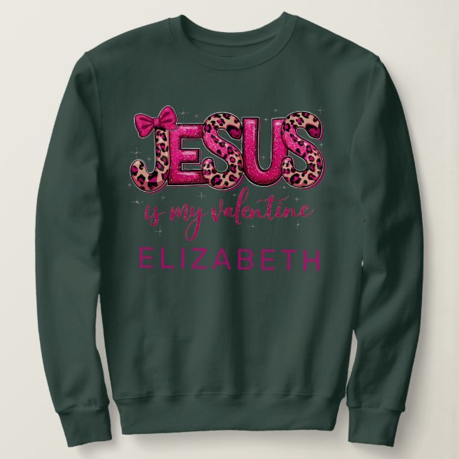 Sudadera Coqueta brillante Jesús es mi San Valentín: Verde  (Anverso del diseño)