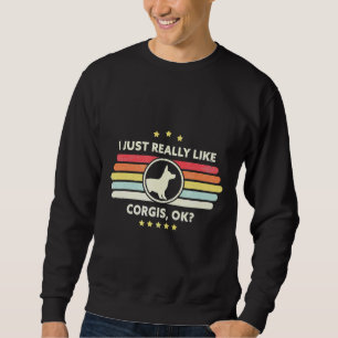 Sudadera Corgi I Just Really Like Corgis Ok