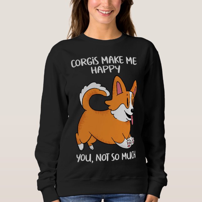 Sudadera Corgis Make Me Happy You Not So Much (Anverso)