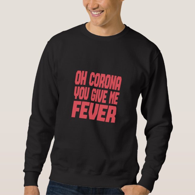 Sudadera Corona - Oh Corona, Me Das Fiebre (Anverso)