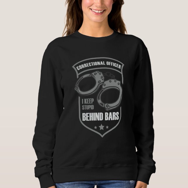 Sudadera Correctional Officer I Keep Stupid Behind Bars (Anverso)