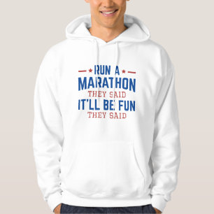 Sudadera Correr una maratón Dijeron que será divertido Dije