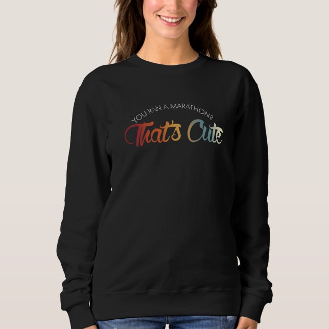 Sudadera Corriste una maratón Eso es lindo   Triatlón (Anverso)