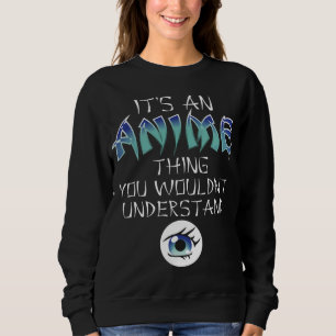 Sudadera Cosas animales que no entenderías a Anime Love Ani