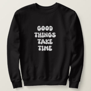 Sudadera Cosas Buenas Que Llevan Tiempo