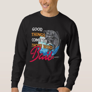 Sudadera Cosas Buenas Vienen A Los Que Cazan Pescadores.