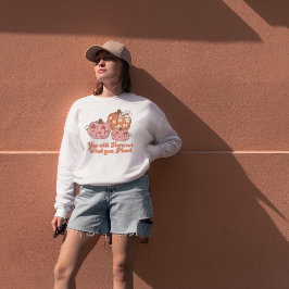 Sudadera Cosecharás lo que plantas ropa de caída