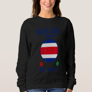 Sudadera Costa Rica Está Llamando Y Debo Ir Costarricense