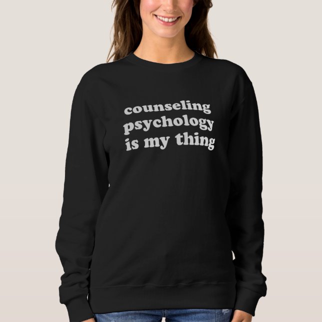 Sudadera Counseling Psychology is My Thing (Anverso)
