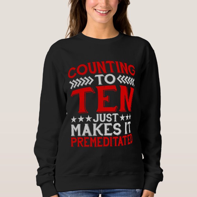 Sudadera Counting To Ten Just Makes It Premeditated (Anverso)
