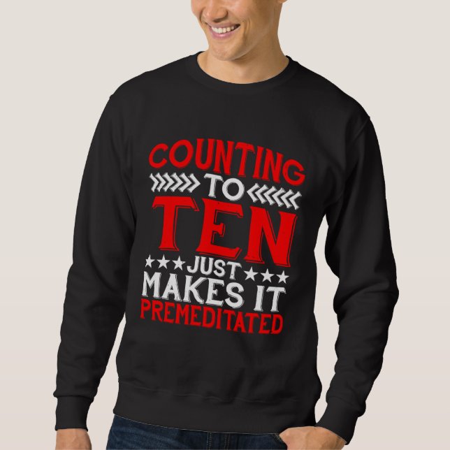 Sudadera Counting To Ten Just Makes It Premeditated (Anverso)