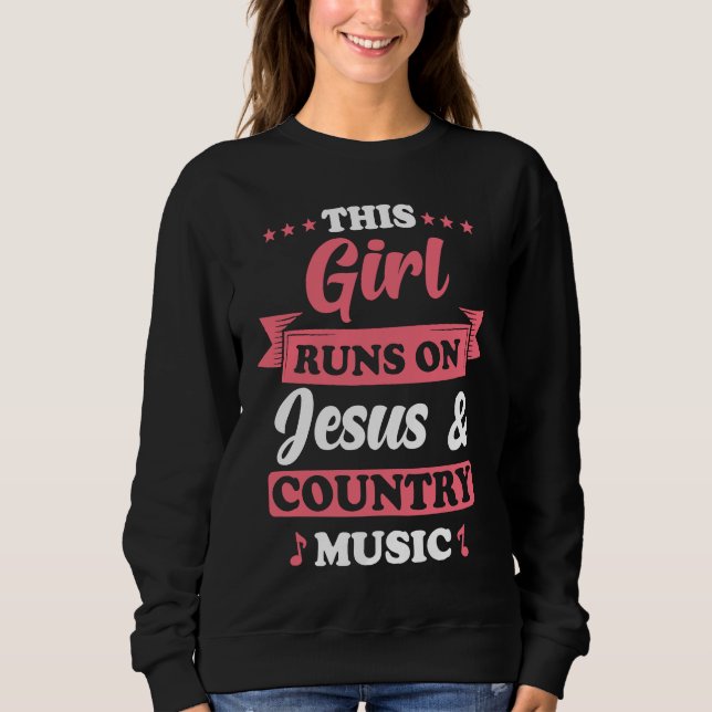 Sudadera Country Music This Girl runs on Jesus and Country  (Anverso)