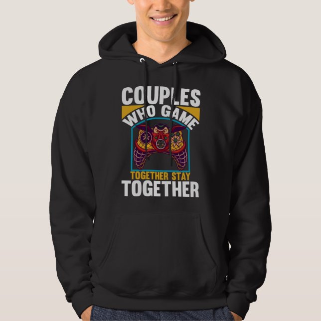 Sudadera Couples Who Game Together Stay Together Video Game (Anverso)