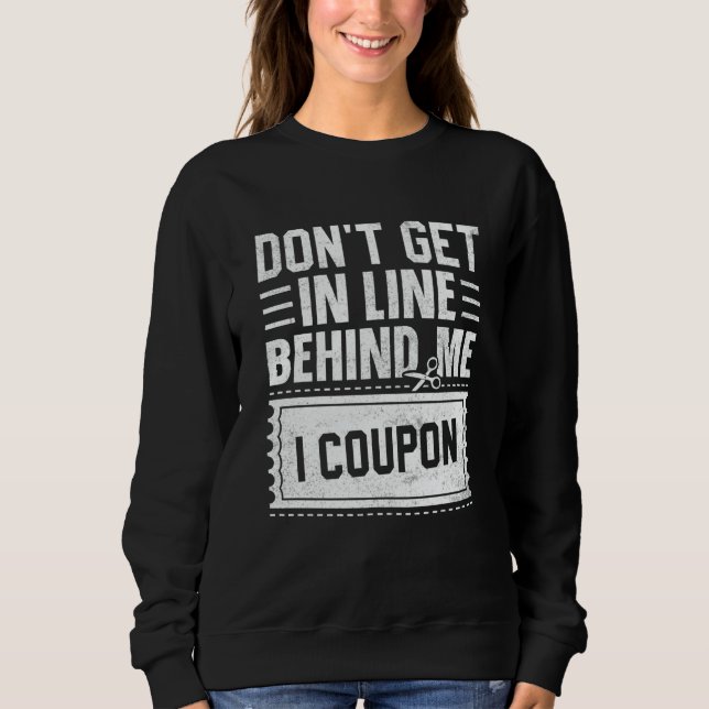 Sudadera Couponing Save  Don't get behind me in Line I Coup (Anverso)