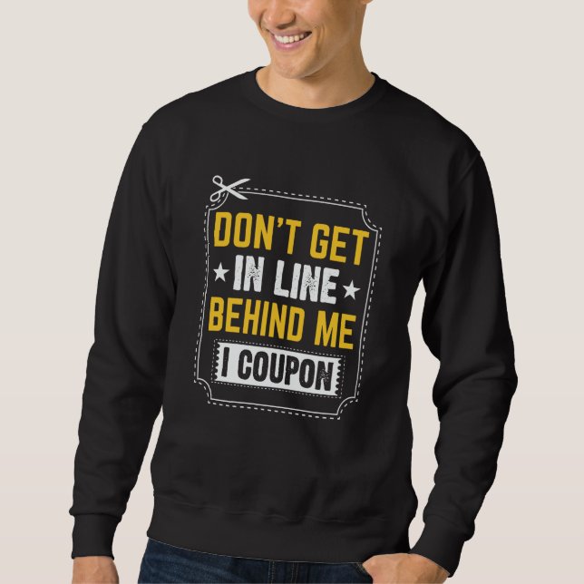Sudadera Couponing Save  Don't get behind me in Line I Coup (Anverso)