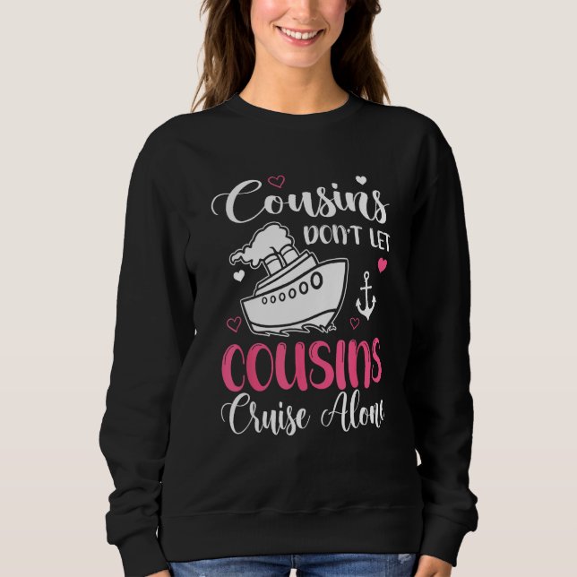 Sudadera Cousins Don t Let Cousins Cruise Alone  Girls Trip (Anverso)