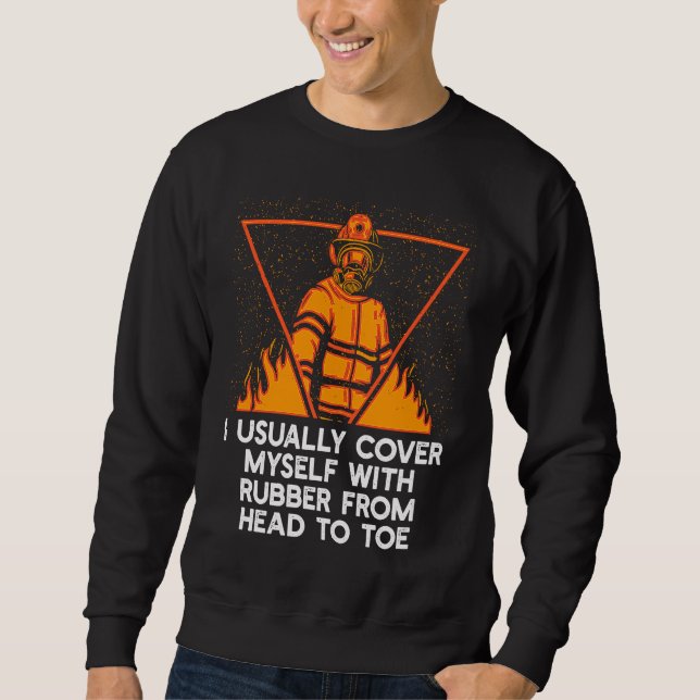 Sudadera Cover Myself with Rubber Firefighter Work Fireman  (Anverso)