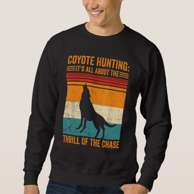 Sudadera Coyote Hunting About The Thrill Of Chase Coyote Hu (Anverso)