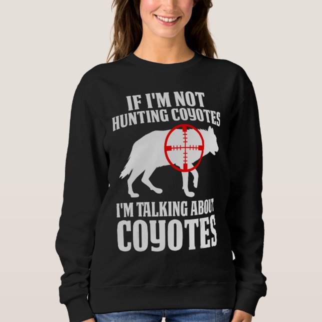 Sudadera Coyote Hunting Coyote Hunter Yote You re Hunting T (Anverso)
