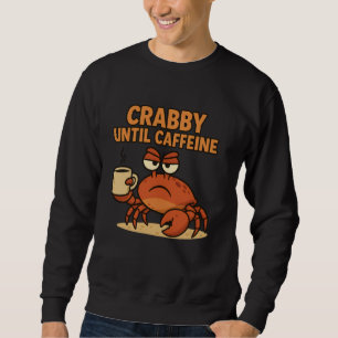 Sudadera Crabby Hasta Caffeine Gracioso Café Bebiendo Grump