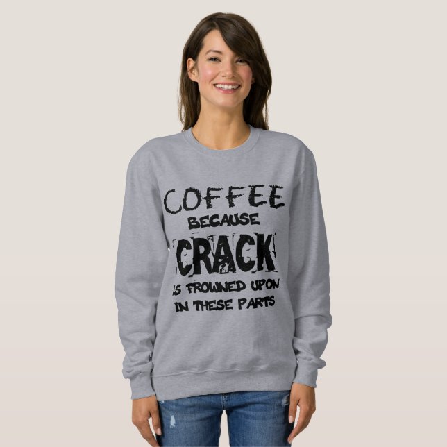Sudadera Crack es un amante ilegal del café (Anverso completo)