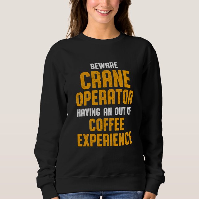 Sudadera Crane Operator Beware Funny Driver (Anverso)
