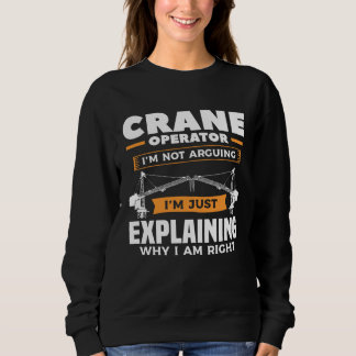 Sudadera Crane Operator I m Not Arguing I m Just Explaining