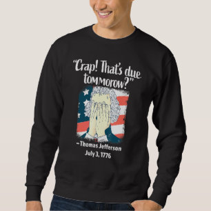 Sudadera Crap Que Se Tarda Mañana Thomas Jefferson 4 De Ju