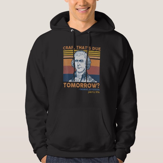 Sudadera Crap Que Se Tarda Mañana Thomas Jefferson 4 De Ju (Anverso)