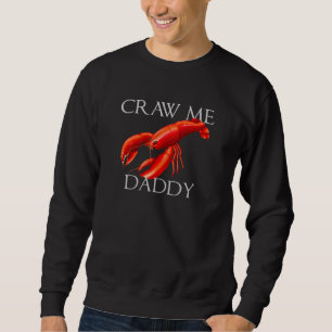 Sudadera Craw Me Daddy Meme Crawdad Crayfish Irónico