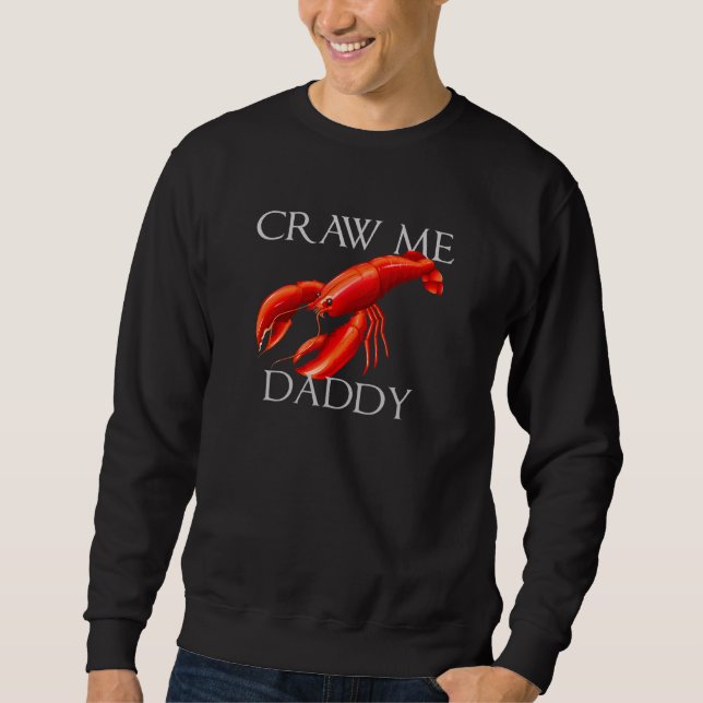 Sudadera Craw Me Daddy Meme Crawdad Crayfish Irónico (Anverso)