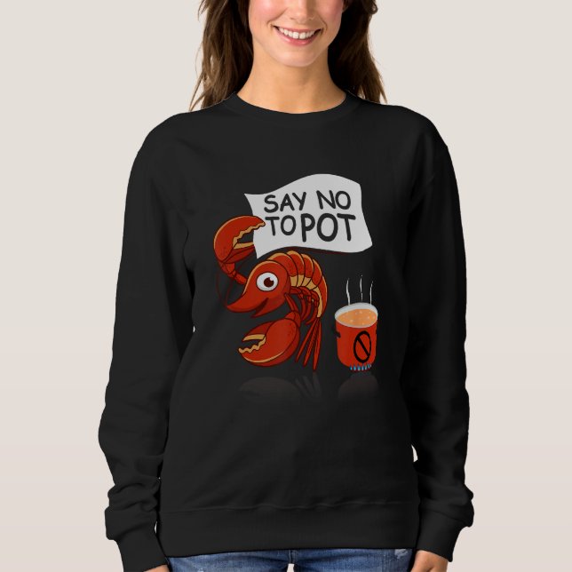 Sudadera Crawfish Pun Say No To Pot Lobster Festival Seafoo (Anverso)