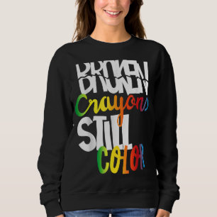 Sudadera Crayones rotos siguen coloreando la conciencia de 