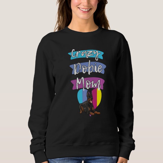 Sudadera Crazy Dobie Mom Funny Dog Women Doberman Love Momm (Anverso)