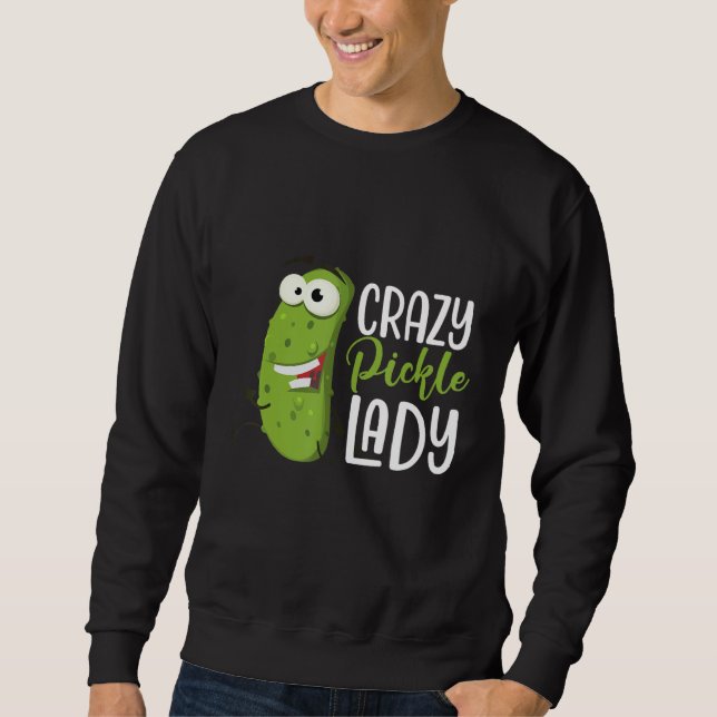 Sudadera Crazy Pickle Lady  Dill Pickles Vegan Food  Humor (Anverso)