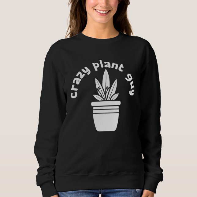 Sudadera Crazy Plant Guy Husband  Saying Gardening Quote fo (Anverso)