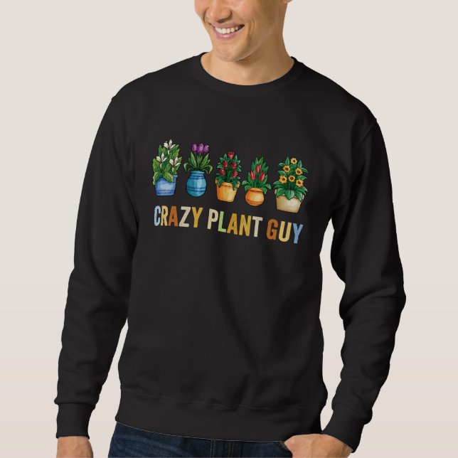 Sudadera Crazy Plant Guy Husband  Saying Gardening Quote fo (Anverso)