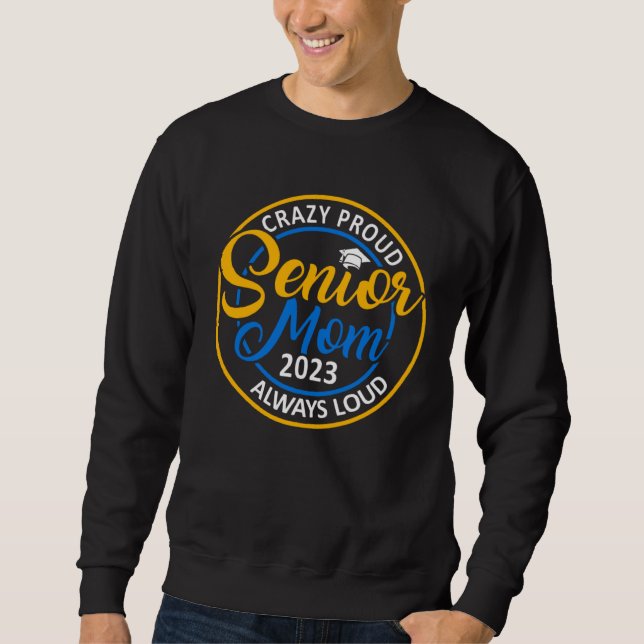 Sudadera Crazy Proud Senior Mom 2023 Always Loud (Anverso)