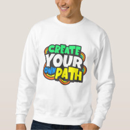Sudadera "Crea tu propio camino - Inspirador Sweatshirt D